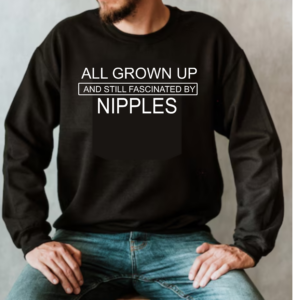 All Grown Up and Still Fascinated By Nipples