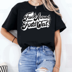 F..... Around and Find Out