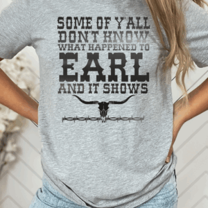 Some of You All Don't Know What Happened to Earl and it Shows